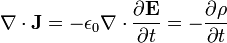 \nabla \cdot \mathbf{J} = -\epsilon_0\nabla \cdot \frac{\partial \mathbf{E}}{\partial t} = -\frac{\partial \rho}{\partial t}